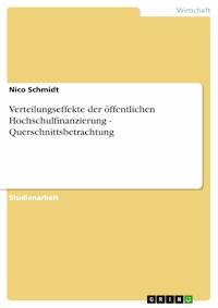 Verteilungseffekte der öffentlichen Hochschulfinanzierung - Querschnittsbetrachtung - Nico Schmidt - E-Book