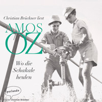 Wo die Schakale heulen (Ungekürzte Lesung) - Amos Oz - Hörbuch
