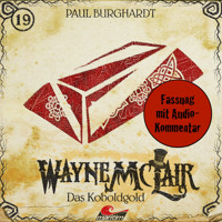 Wayne McLair, Folge 19: Das Koboldgold (Fassung mit Audio-Kommentar) - Paul Burghardt - Hörbuch