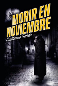 Morir en noviembre - Guillermo Galván - E-Book