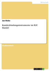 Kundenbindungsinstrumente im B2C Handel - Jan Rieke - E-Book
