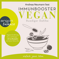 Immunbooster vegan - Vegane Ernährung kurz und knapp - mit 24 Rezepten und einer Detox-Kur (Gekürzte Lesung) - Ruediger Dahlke - Hörbuch