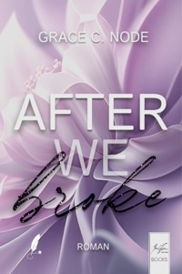 After We Broke - Grace C. Node - E-Book