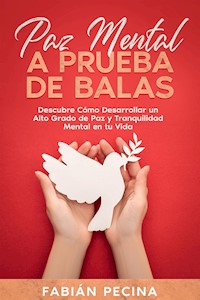 Paz Mental a Prueba de Balas - Fabián Pecina - E-Book