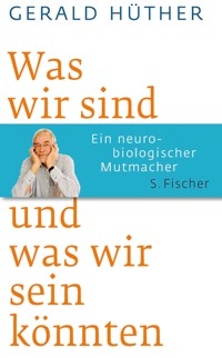 Was wir sind und was wir sein könnten - Gerald Hüther - E-Book + Hörbuch