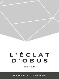L'Éclat d'obus - Leblanc Maurice - E-Book