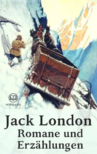 Jack London - Romane und Erzählungen - Jack  London - E-Book