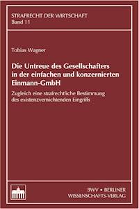 Die Untreue des Gesellschafters in der einfachen und konzernierten Einmann-GmbH - Tobias Wagner - E-Book