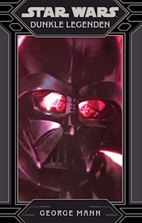 Star Wars:  Dunkle Legenden - George Mann - E-Book