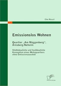 Emissionslos Wohnen - Quartier „Am Müggenberg“, Arnsberg-Neheim - Eike Musall - E-Book