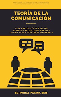 Teoría de la comunicación - Juan Carlos López Barajas - E-Book