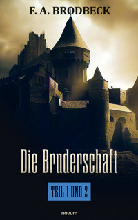 Die Bruderschaft – Teil 1 und 2 - F. A. Brodbeck - E-Book