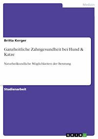 Ganzheitliche Zahngesundheit bei Hund & Katze - Britta Kerger - E-Book