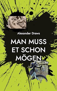 Man muss et schon mögen - Alexander Draws - E-Book