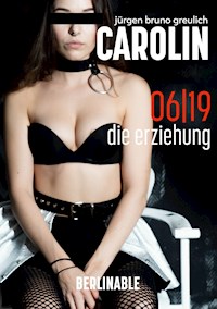 Carolin. Die BDSM Geschichte einer Sub - Folge 6 - Jürgen Bruno Greulich - E-Book