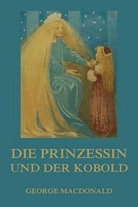 Die Prinzessin und der Kobold - George MacDonald - E-Book