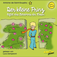 Der kleine Prinz lüftet das Geheimnis der Rosen - Der kleine Prinz, Band 8 (Ungekürzt) - Antoine de Saint-Exupery - Hörbuch