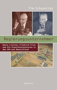 Regierungsunternehmer - Tim Schanetzky - E-Book