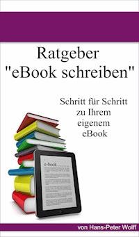 Ratgeber eBook schreiben - Hans-Peter Wolff - E-Book