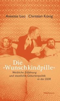 Die »Wunschkindpille" - Annette Leo - E-Book