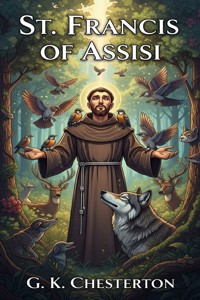 St. Francis of Assisi - G.K. Chesterton - E-Book