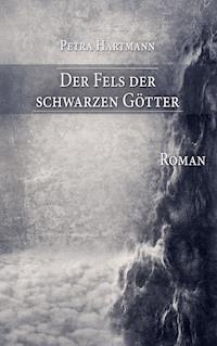 Der Fels der schwarzen Götter - Petra Hartmann - E-Book