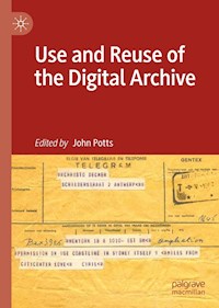 Use and Reuse of the Digital Archive -  - E-Book