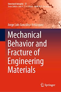 Mechanical Behavior and Fracture of Engineering Materials - Jorge Luis González-Velázquez - E-Book