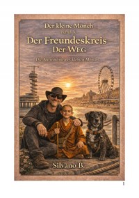 Der Freundeskreis – Der Weg und der kleine Mönch - Silvano B - E-Book