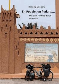 En Pédale, en Pédale - Mit dem Fahrrad durch Marokko - Henning Wiebers - E-Book