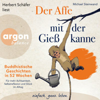 Der Affe mit der Gießkanne - Buddhistische Geschichten in 52 Wochen: Für mehr Achtsamkeit, Selbstreflexion und Glück im Alltag (Ungekürzte Lesung) - Michael Steinwand - Hörbuch
