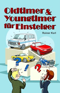 Oldtimer & Youngtimer für Einsteiger - Rainer Karl - E-Book