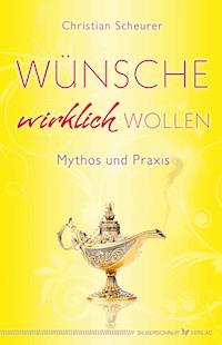 Wünsche wirklich wollen - Christian Scheurer - E-Book