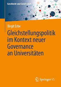 Gleichstellungspolitik im Kontext neuer Governance an Universitäten - Birgit Erbe - E-Book
