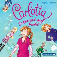 Carlotta 1: Carlotta - Internat auf Probe - Dagmar Hoßfeld - Hörbuch