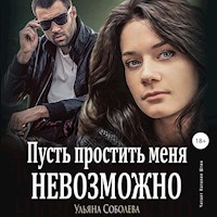Пусть простить меня невозможно - Ульяна Соболева - Hörbuch