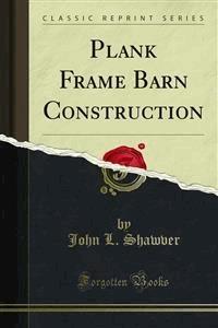 Plank Frame Barn Construction - John L. Shawver - E-Book