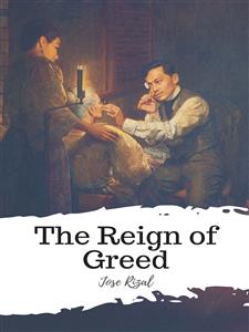 The Reign of Greed - Jose Rizal - E-Book