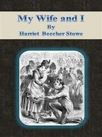 My Wife and I - Harriet Beecher STOWE - E-Book