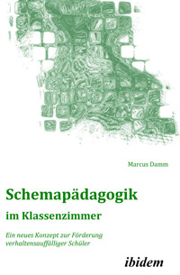 Schemapädagogik im Klassenzimmer - Marcus Damm - E-Book