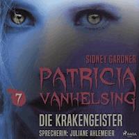 Patricia Vanhelsing, 7: Die Krakengeister (Ungekürzt) - Sidney Gardner - Hörbuch