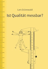 Ist Qualität messbar? - Lars Grünewald - E-Book