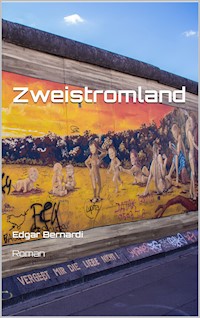 Zweistromland - Edgar Bernardi - E-Book