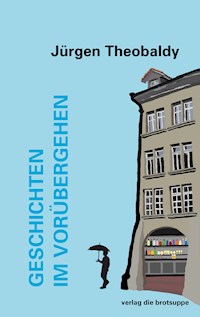 Geschichten im Vorübergehen - Jürgen Theobaldy - E-Book