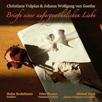 Briefe einer außergewöhnlichen Liebe - Christiane Vulpius - Hörbuch