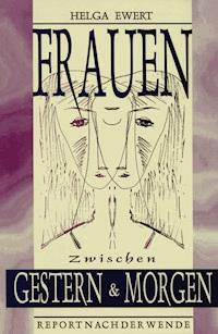 Frauen zwischen Gestern und Morgen - Helga Ewert - E-Book