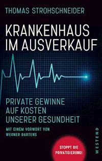 Krankenhaus im Ausverkauf - Thomas Strohschneider - E-Book