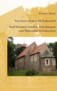 Von Stanesdorp nach Stahnsdorf. Karl Heinrich Schäfers Forschungen zum Mittelalter in Stahnsdorf - Marin Thomas - E-Book