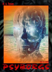 GG-B 009: Psyborgs - W. A. Travers - E-Book