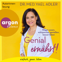 Genial ernährt! - Klüger essen, entspannter genießen, besser leben (Ungekürzte Autorinnenlesung) - Dr. med. Yael Adler - Hörbuch